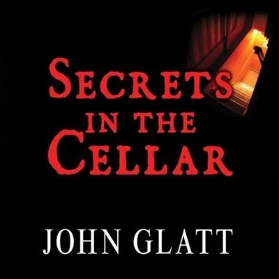Cover for John Glatt · Secrets in the Cellar (CD) (2013)