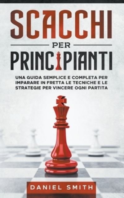 Cover for Daniel Smith · Scacchi Per Principianti (Paperback Bog) (2021)