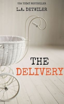 Cover for L a Detwiler · The Delivery (Pocketbok) (2022)