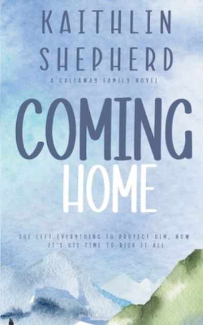 Cover for Kaithlin Shepherd · Coming Home - Callaway Family (Taschenbuch) (2022)