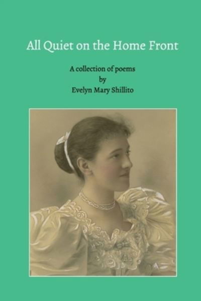 All Quiet on the Home Front - Evelyn Mary Shillito - Books - Blurb - 9798210085252 - August 23, 2024