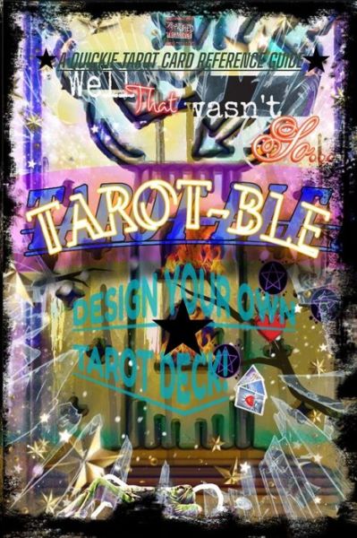 Cover for Tortured Treasures · That wasn't so TAROT-ble: Design your own deck &amp; Tarot refrence guide. (Paperback Book) (2021)