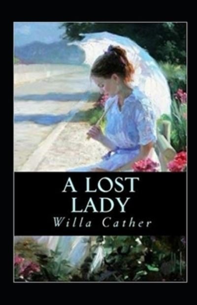 A Lost Lady Annotated - Willa Cather - Livros - Independently Published - 9798512048252 - 29 de maio de 2021