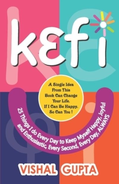 Cover for Vishal Gupta · Kefi: 25 Things I do Everyday to keep Myself Happy - Mind Mental Health Meditation Depression Happiness (Paperback Book) (2021)