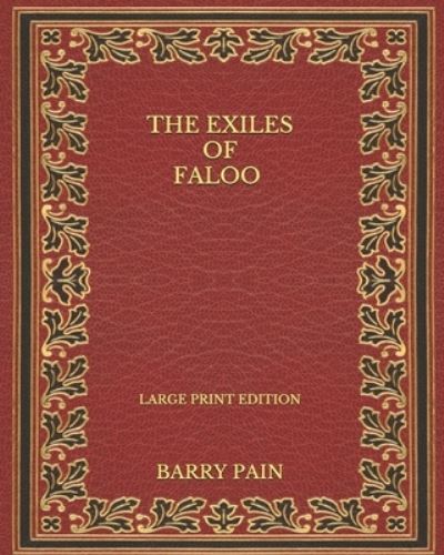 The Exiles of Faloo - Large Print Edition - Barry Pain - Kirjat - Independently Published - 9798571544252 - keskiviikko 2. joulukuuta 2020