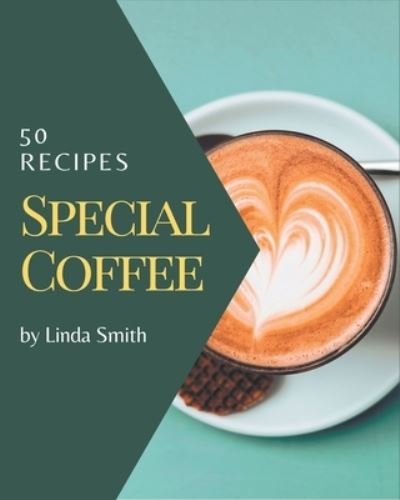 Cover for Linda Smith · 50 Special Coffee Recipes (Pocketbok) (2020)