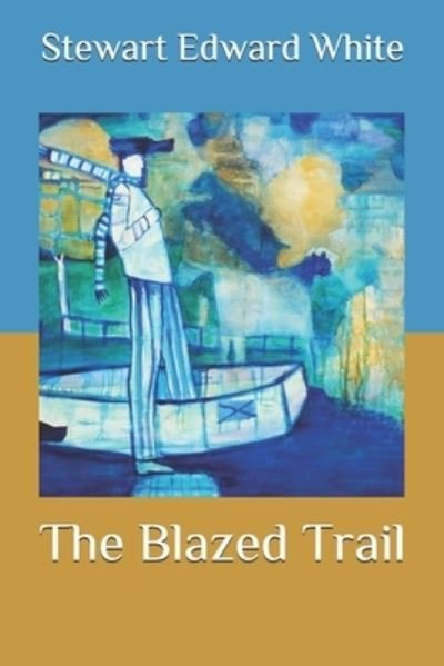 Cover for Stewart Edward White · The Blazed Trail (Pocketbok) (2020)