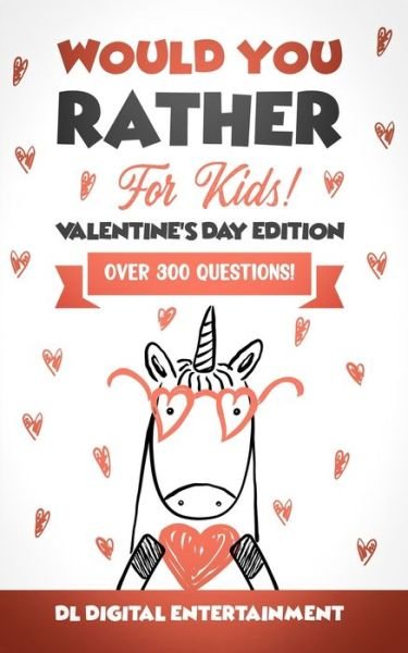 Would You Rather for Kids - Valentine's Day Edition - DL Digital Entertainment - Bøker - Independently Published - 9798589406252 - 6. januar 2021
