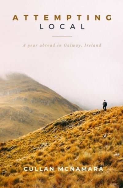 Cover for Cullan McNamara · Attempting Local: A Year Abroad in Galway, Ireland (Paperback Book) (2021)