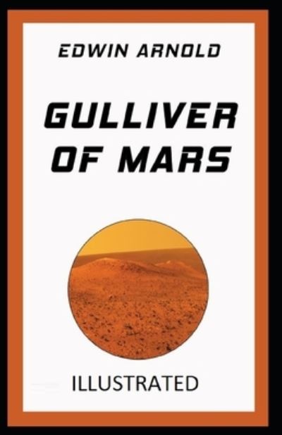 Cover for Edwin Arnold · Gulliver of Mars Illustrated (Taschenbuch) (2021)