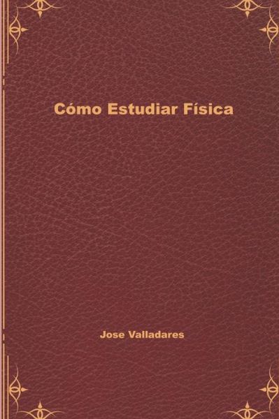 Cover for Jose Valladares · Como Estudiar Fisica (Paperback Book) (2020)