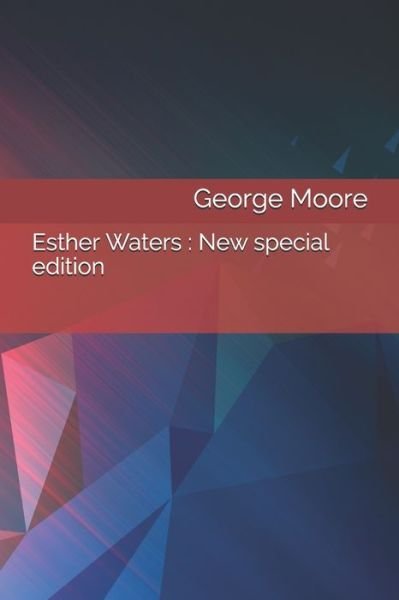 Esther Waters - George Moore - Books - Independently Published - 9798654788252 - June 17, 2020