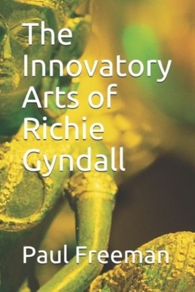 Cover for Paul Freeman · The Innovatory Arts of Richie Gyndall (Taschenbuch) (2020)