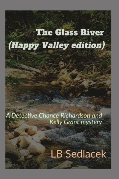 Cover for Lb Sedlacek · The Glass River: Happy Valley Edition - A Detective Chance Richardson and Kelly Grant Mystery (Taschenbuch) (2020)