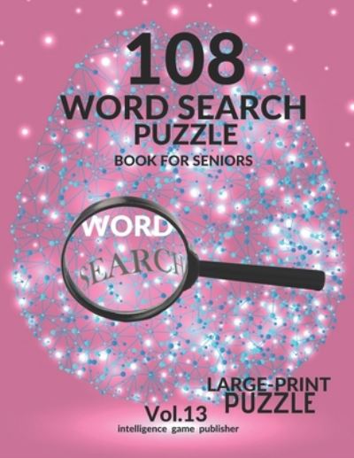 Cover for Intelligence Game Publisher · 108 Word Search Puzzle Book For Seniors Vol.13 (Paperback Book) (2020)