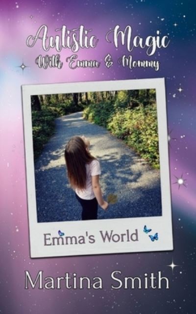 Autistic Magic With Emma & Mommy: Emma's World - Martina Smith - Livros - Independently Published - 9798697329252 - 16 de outubro de 2020