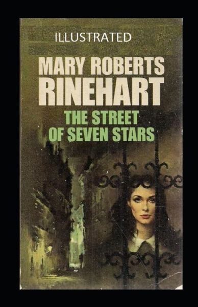The Street of Seven Stars Illustrated - Mary Roberts Rinehart - Książki - Independently Published - 9798711335252 - 19 lutego 2021