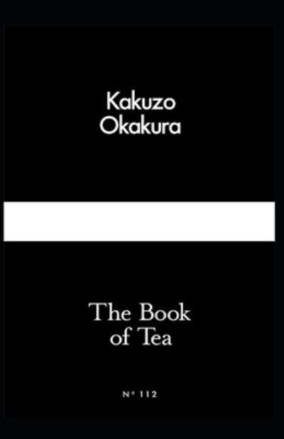 Cover for Kakuzo Okakura · The Book of Tea Annotated (Pocketbok) (2021)