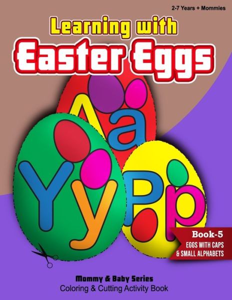 Cover for Rozi Art Publishers · Learning With Easter Eggs - Book 5 - Eggs with Capital and Small Alphabets - 2Years+Mommies - Mommy &amp; Baby Series Coloring Books (Paperback Book) (2021)