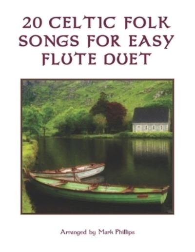 Cover for Mark Phillips · 20 Celtic Folk Songs for Easy Flute Duet (Pocketbok) (2021)