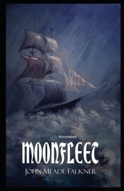 Moonfleet Annotated - John Meade Falkner - Kirjat - Independently Published - 9798746845252 - perjantai 30. huhtikuuta 2021