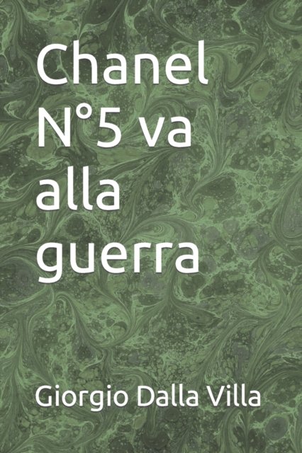 Cover for Dalla Villa Giorgio Dalla Villa · Chanel N (deg)5 va alla guerra (Taschenbuch) (2022)