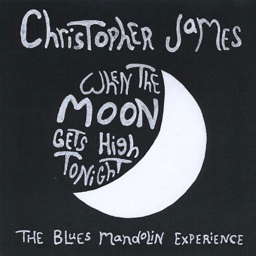 Cover for Christopher James · When the Moon Gets High Tonight (The Blues Mandoli (CD) (2011)