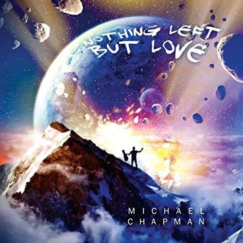 Nothing Left but Love - Michael Chapman - Musik - Spirit Clinic Records - 0888295208253 - 24. december 2014