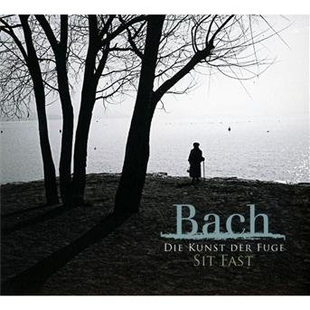 Cover for Bach / Sit Fast · Die Kunst Der Fuge (CD) (2011)