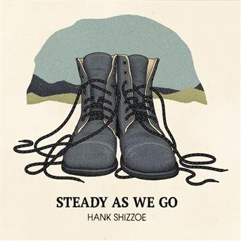 Steady As We Go - Hank Shizzoe - Música - BLUE ROSE - 4028466327253 - 29 de julho de 2022