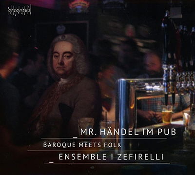 Mr. Händel im Pub - Baroque meets folk - Ensemble I Zefirelli - Music - DAN - 4260412810253 - February 1, 2022