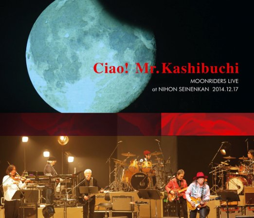 Ciao! Mr.kashibuchi the Moonriders Live at Nihon Seinenkan 2014.12.17 - Moonriders - Music - MOON RIDERS DIVISION INC. - 4560214750253 - June 24, 2015