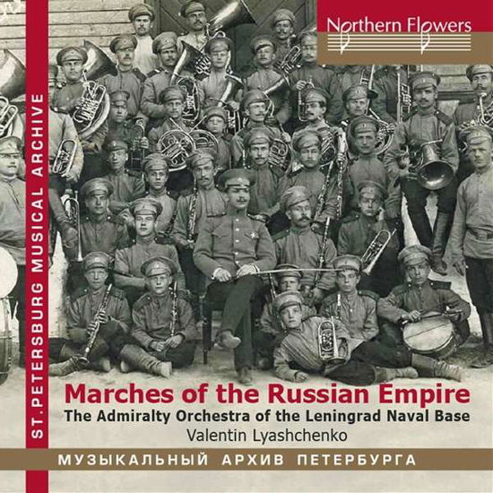 Marches Of The Russian Empire - Admiralty Band Leningrad Naval Base - Musik - NORTHERN FLOWERS - 5055354481253 - 15. Juni 2018