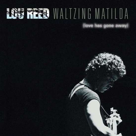 Lou Reed - Waltzing Matilda (Love Has Gone Away) - Lou Reed - Musik - EASY ACTION RECORDINGS - 5060446070253 - 2. februar 2018