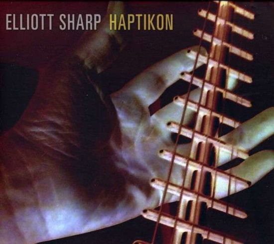 Cover for Elliott Sharp · Haptikon (CD) (2013)