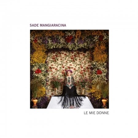 Sade Mangiaracina · Le Mie Donne (CD) (2018)