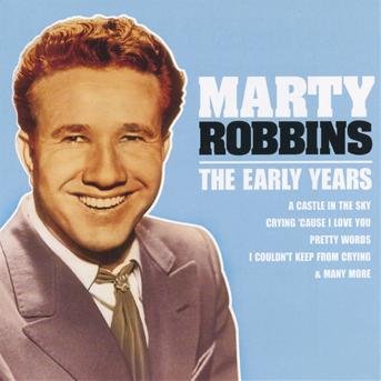 Early Years - Marty Robbins - Muziek - MASTERSONG - 9316797992253 - 27 juni 2006