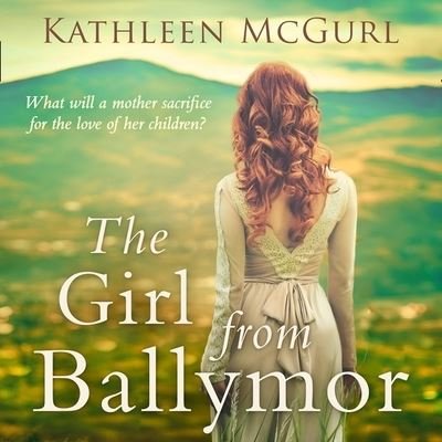 The Girl from Ballymor Library Edition - Kathleen McGurl - Musiikki - Blackstone Pub - 9780008459253 - tiistai 29. joulukuuta 2020