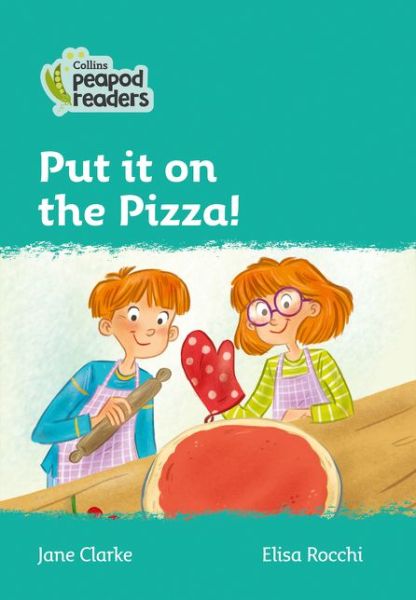 Cover for Jane Clarke · Level 3 - Put it on the Pizza! - Collins Peapod Readers (Paperback Book) [American edition] (2021)