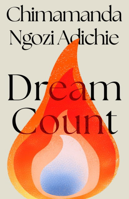 Dream Count - Chimamanda Ngozi Adichie - Books - HarperCollins Publishers - 9780008756253 - March 4, 2025