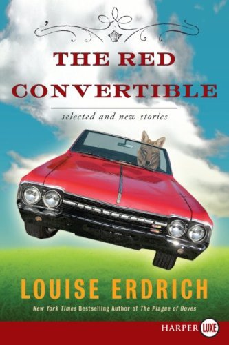 Cover for Louise Erdrich · The Red Convertible: Selected and New Stories, 1978-2008 (Paperback Bog) [Large type / large print edition] (2009)