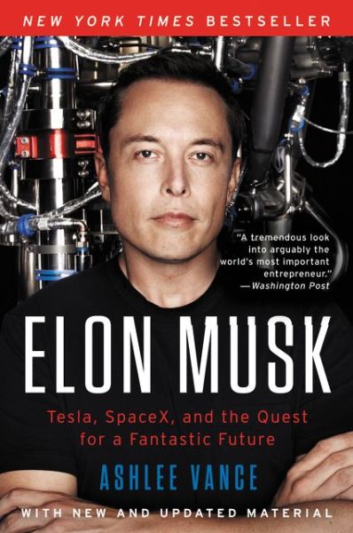 Elon Musk: Tesla, SpaceX, and the Quest for a Fantastic Future - Ashlee Vance - Kirjat - HarperCollins - 9780062301253 - tiistai 24. tammikuuta 2017