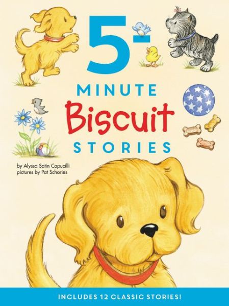 Cover for Alyssa Satin Capucilli · Biscuit: 5-Minute Biscuit Stories: 12 Classic Stories in 1 Book for Dog Lovers: Value Price! (Hardcover Book) (2017)