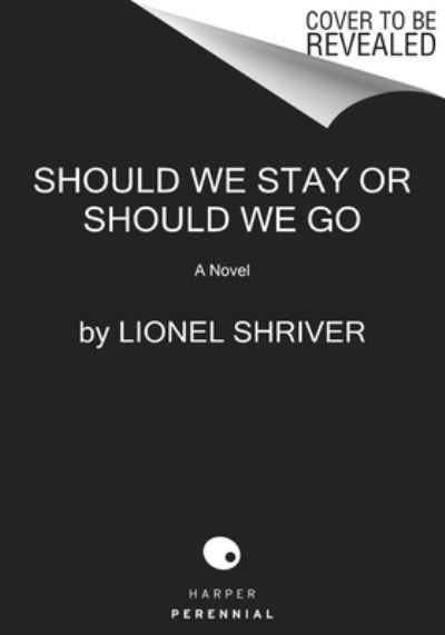 Cover for Lionel Shriver · Should We Stay or Should We Go: A Novel (Pocketbok) (2022)