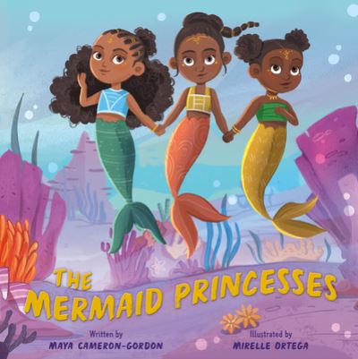 Cover for Maya Cameron-Gordon · The Mermaid Princesses: A Sister Tale (Hardcover Book) (2023)