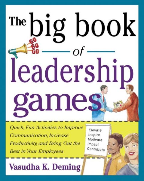 Cover for Vasudha Deming · The Big Book of Leadership Games: Quick, Fun Activities to Improve Communication, Increase Productivity, and Bring Out the Best in Employees (Paperback Book) [Ed edition] (2004)