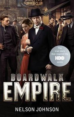 Boardwalk Empire: The Birth, High Times and the Corruption of Atlantic City - Nelson Johnson - Książki - Ebury Publishing - 9780091941253 - 3 listopada 2011