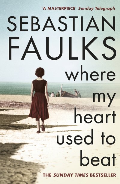 Cover for Sebastian Faulks · Where My Heart Used to Beat (Paperback Book) (2016)