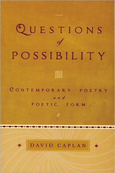 Cover for Caplan, David (Assistant Professor, Department of English, Assistant Professor, Department of English, Ohio Wesleyan University) · Questions of Possibility: Contemporary Poetry and Poetic Form (Pocketbok) (2006)