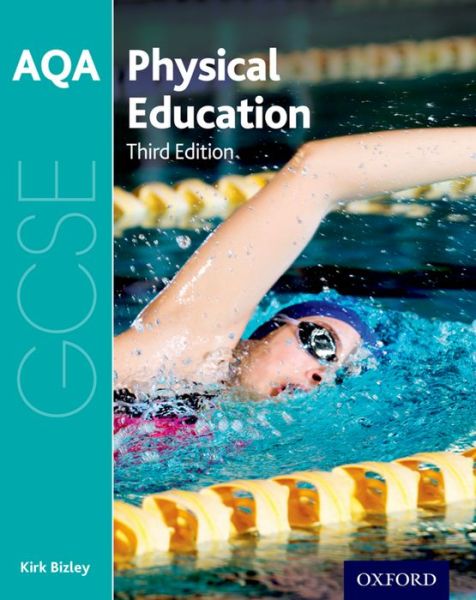 AQA GCSE Physical Education: Student Book - AQA GCSE Physical Education - Kirk Bizley - Books - Oxford University Press - 9780198370253 - April 21, 2016
